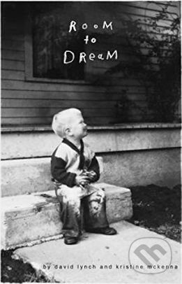Kniha: Room to Dream (David Lynch a Kristine McKenna). Canongate Books, 2018 Kniha: Room to Dream (David Lynch a Kristine McKenna). Canongate Books, 2018