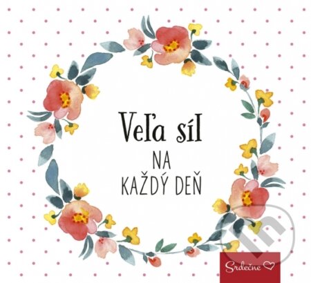 Kniha: Veľa síl na každý deň (Ikar). Ikar, 2018 Kniha: Veľa síl na každý deň (Ikar). Ikar, 2018