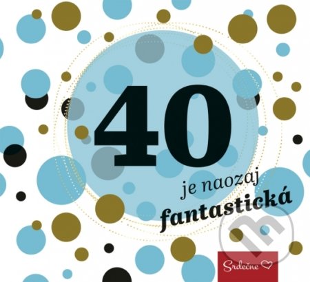 Kniha: 40 je naozaj fantastická (Ikar). Ikar, 2018 Kniha: 40 je naozaj fantastická (Ikar). Ikar, 2018