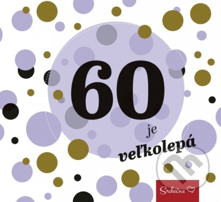 Kniha: 60 je veľkolepá (Ikar). Ikar, 2018 Kniha: 60 je veľkolepá (Ikar). Ikar, 2018