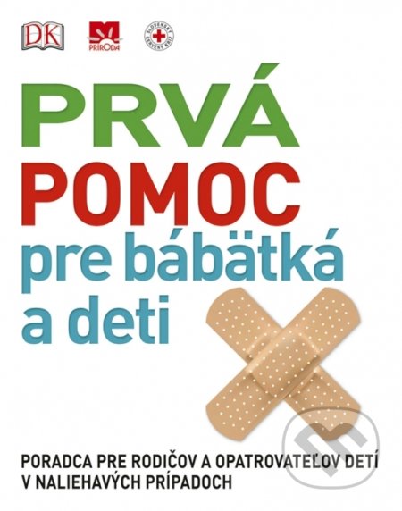 Kniha: Prvá pomoc pre bábätká a deti (Príroda). Príroda, 2018 Kniha: Prvá pomoc pre bábätká a deti (Príroda). Príroda, 2018