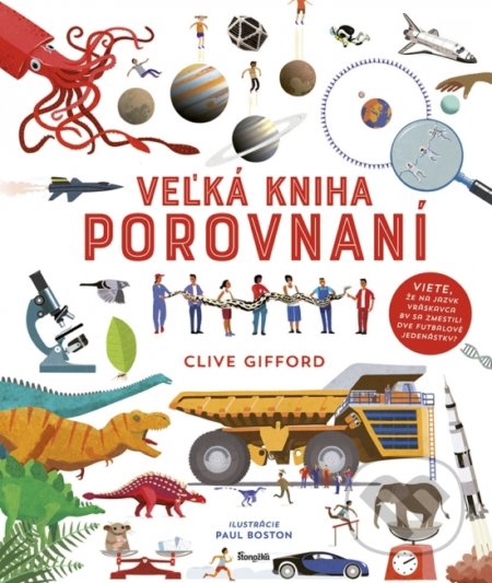 Kniha: Veľká kniha porovnaní (Clive Gifford). Stonožka, 2018 Kniha: Veľká kniha porovnaní (Clive Gifford). Stonožka, 2018