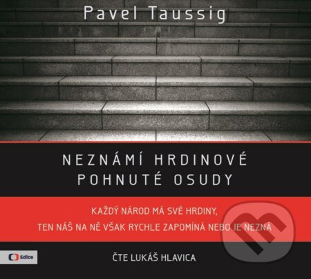 Audiokniha: Neznámí hrdinové: pohnuté osudy (Pavel Taussig). Edice ČT, 2018 Audiokniha: Neznámí hrdinové: pohnuté osudy (Pavel Taussig). Edice ČT, 2018