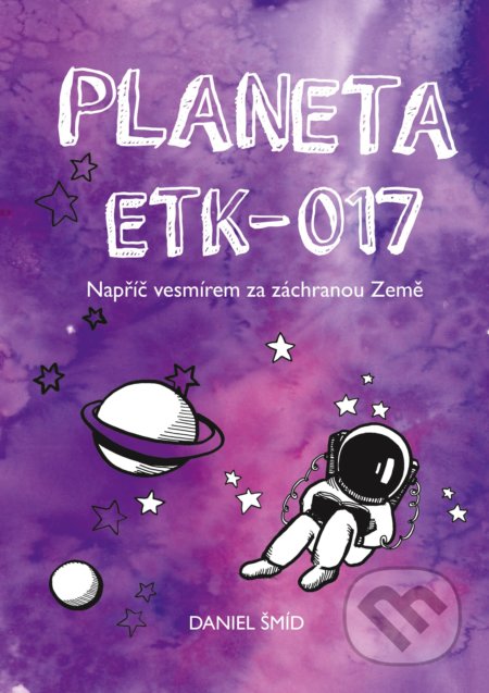Kniha: Planeta ETK-017 (Daniel Šmíd). BIZBOOKS, 2018 Kniha: Planeta ETK-017 (Daniel Šmíd). BIZBOOKS, 2018