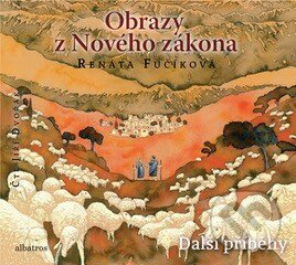 Audiokniha: Obrazy z Nového zákona: Další příběhy (Renáta Fučíková). Albatros CZ, 2018 Audiokniha: Obrazy z Nového zákona: Další příběhy (Renáta Fučíková). Albatros CZ, 2018