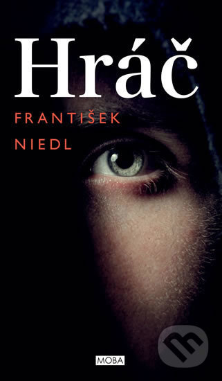 Kniha: Hráč (František Niedl). Moba, 2018 Kniha: Hráč (František Niedl). Moba, 2018