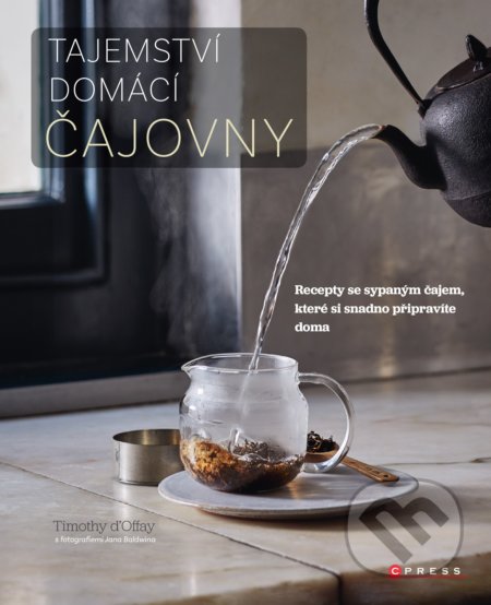Kniha: Tajemství domácí čajovny (Jan Baldwin a Timothy D'Offay). CPRESS, 2018 Kniha: Tajemství domácí čajovny (Jan Baldwin a Timothy D'Offay). CPRESS, 2018