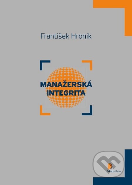 E-kniha: Manažerská integrita (František Hroník). Motiv Press, 2008 E-kniha: Manažerská integrita (František Hroník). Motiv Press, 2008