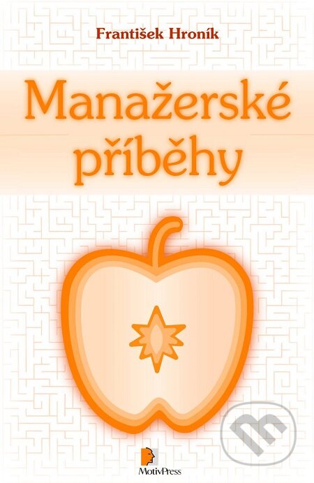 E-kniha: Manažerské příběhy (František Hroník). Motiv Press, 2016 E-kniha: Manažerské příběhy (František Hroník). Motiv Press, 2016