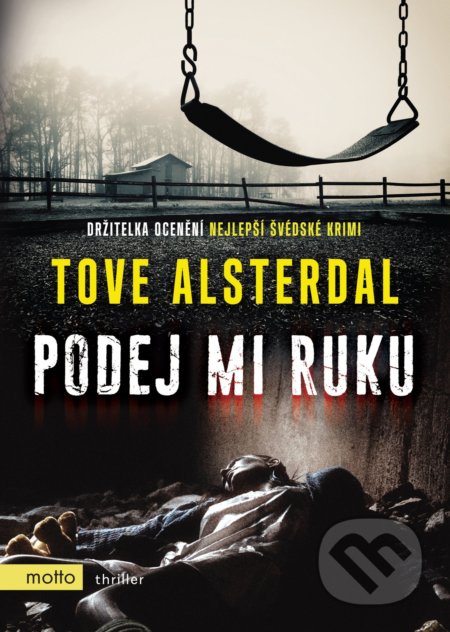 Kniha: Podej mi ruku (Tove Alsterdal). Motto, 2018 Kniha: Podej mi ruku (Tove Alsterdal). Motto, 2018