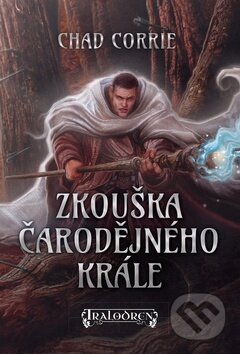 Kniha: Zkouška čarodějného krále (Chad Corrie). Mytago, 2018 Kniha: Zkouška čarodějného krále (Chad Corrie). Mytago, 2018