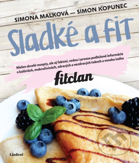 Kniha: Sladké a fit (Simon Kopunec a Simona Malková). Lindeni, 2018 Kniha: Sladké a fit (Simon Kopunec a Simona Malková). Lindeni, 2018