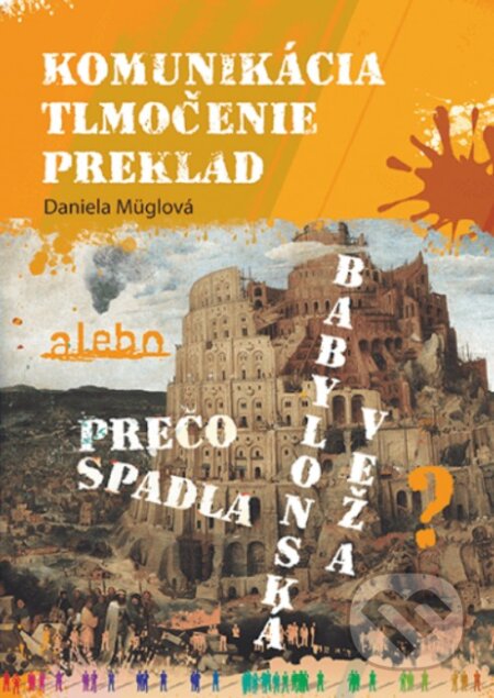Kniha: Komunikácia, tlmočenie, preklad (Daniela Müglová a kolektiv). Enigma, 2018 Kniha: Komunikácia, tlmočenie, preklad (Daniela Müglová a kolektiv). Enigma, 2018