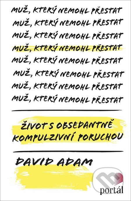 E-kniha: Muž, který nemohl přestat (David Adam). Portál, 2018 E-kniha: Muž, který nemohl přestat (David Adam). Portál, 2018