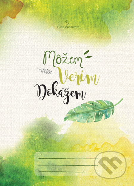Môžem, verím, dokážem (I Can Academy). I Can Academy, 2018 Môžem, verím, dokážem (I Can Academy). I Can Academy, 2018