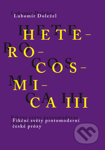Kniha: Heterocosmica III. (Lubomír Doležel). Univerzita Karlova v Praze, 2018 Kniha: Heterocosmica III. (Lubomír Doležel). Univerzita Karlova v Praze, 2018