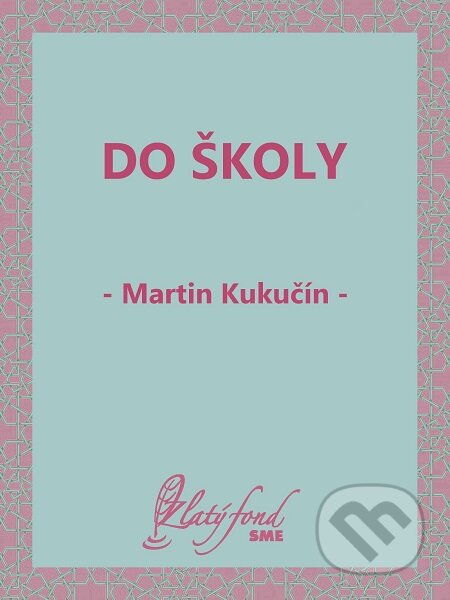E-kniha: Do školy (Martin Kukučín). Petit Press E-kniha: Do školy (Martin Kukučín). Petit Press