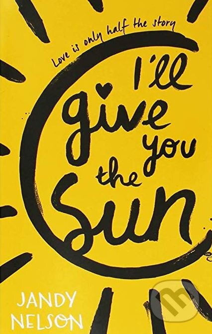Kniha: I'll Give You the Sun (Jandy Nelson). Walker books, 2017 Kniha: I'll Give You the Sun (Jandy Nelson). Walker books, 2017