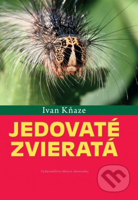 Kniha: Jedovaté zvieratá (Ivan Kňaze). Vydavateľstvo Matice slovenskej, 2018 Kniha: Jedovaté zvieratá (Ivan Kňaze). Vydavateľstvo Matice slovenskej, 2018