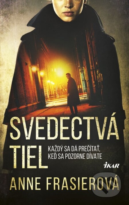 Kniha: Svedectvá tiel (Anne Frasier). Ikar, 2018 Kniha: Svedectvá tiel (Anne Frasier). Ikar, 2018