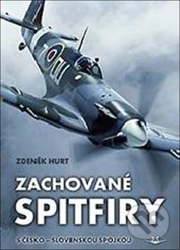 Kniha: Zachované spitfiry (Zdeněk Hurt). Svět křídel, 2018 Kniha: Zachované spitfiry (Zdeněk Hurt). Svět křídel, 2018