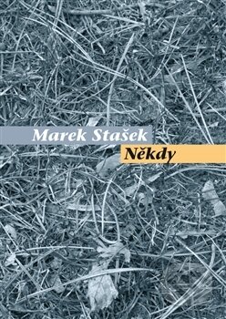 Kniha: Někdy (Marek Stašek). Pavel Mervart, 2015 Kniha: Někdy (Marek Stašek). Pavel Mervart, 2015