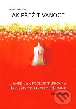Kniha: Jak přežít Vánoce (Jana Dvořáková). Dvořáková Jana, 2010 Kniha: Jak přežít Vánoce (Jana Dvořáková). Dvořáková Jana, 2010