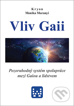 Kniha: Kryon - Vliv Gaii (Monika Muranyi). Nakladatelství Wikina, 2018 Kniha: Kryon - Vliv Gaii (Monika Muranyi). Nakladatelství Wikina, 2018