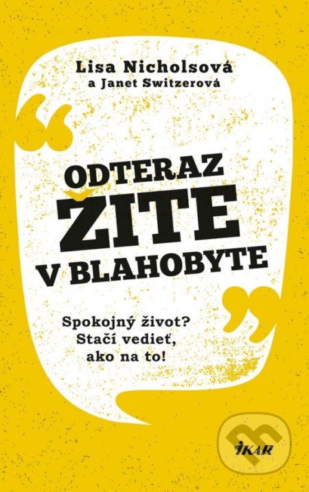 Kniha: Odteraz žite v blahobyte (Janet Switzer a Lisa Nichols). Ikar, 2018 Kniha: Odteraz žite v blahobyte (Janet Switzer a Lisa Nichols). Ikar, 2018