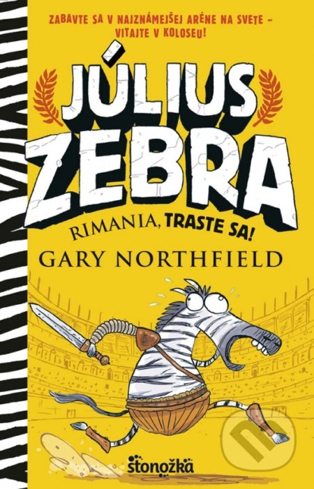 Kniha: Július Zebra 1: Rimania, traste sa! (Gary Northfield). Stonožka, 2018 Kniha: Július Zebra 1: Rimania, traste sa! (Gary Northfield). Stonožka, 2018
