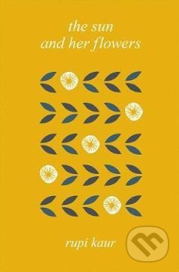 Kniha: The Sun and Her Flowers (Rupi Kaur). Simon & Schuster, 2018 Kniha: The Sun and Her Flowers (Rupi Kaur). Simon & Schuster, 2018