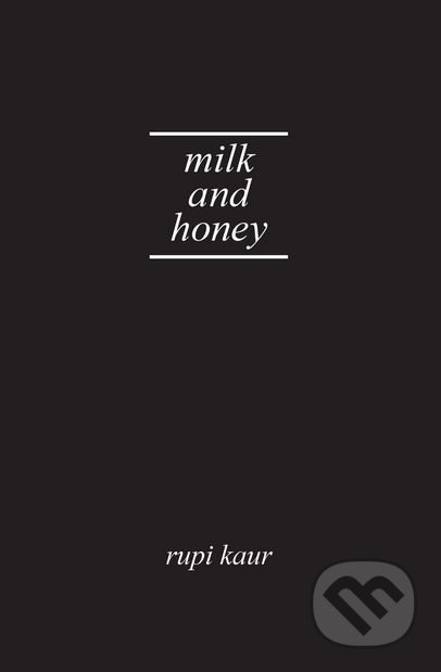 Kniha: Milk and Honey (Rupi Kaur). Andrews McMeel, 2018 Kniha: Milk and Honey (Rupi Kaur). Andrews McMeel, 2018