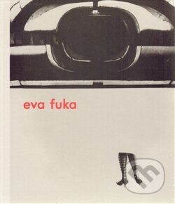 Kniha: Eva Fuka (Aleš Kisil). Leica Galerie, 2013 Kniha: Eva Fuka (Aleš Kisil). Leica Galerie, 2013