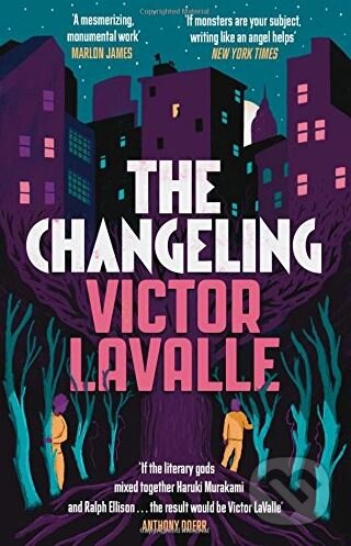 Kniha: The Changeling (Victor LaValle). Canongate Books, 2018 Kniha: The Changeling (Victor LaValle). Canongate Books, 2018