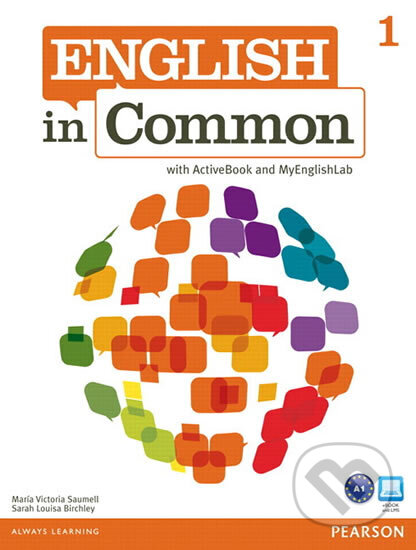 Kniha: English in Common 1 with ActiveBook and MyEnglishLab (Victoria Maria Saumell). Pearson, 2011 Kniha: English in Common 1 with ActiveBook and MyEnglishLab (Victoria Maria Saumell). Pearson, 2011