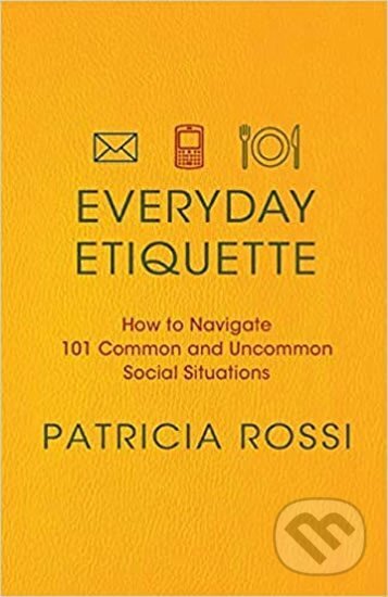 Kniha: Everyday Etiquette (Patricia Rossi). Folio, 2011 Kniha: Everyday Etiquette (Patricia Rossi). Folio, 2011