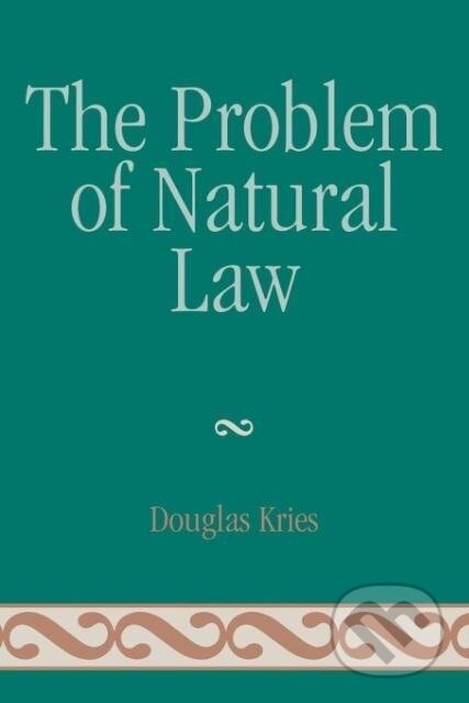 Kniha: The Problem of Natural Law (Douglas Kries). Lexington Books, 2008 Kniha: The Problem of Natural Law (Douglas Kries). Lexington Books, 2008