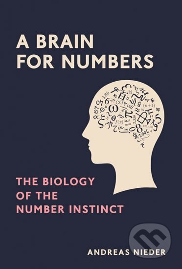 Kniha: A Brain for Numbers: The Biology of the Number Instinct (Andreas Nieder). MIT Press, 2019 Kniha: A Brain for Numbers: The Biology of the Number Instinct (Andreas Nieder). MIT Press, 2019