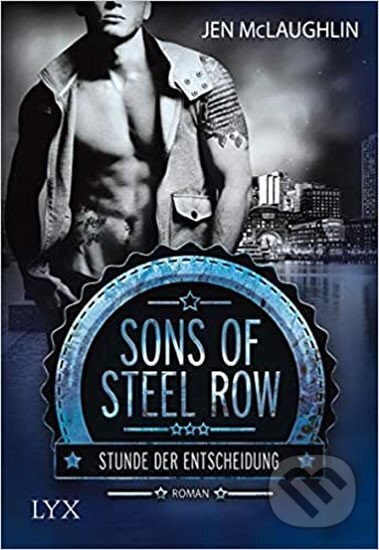 Kniha: Sons of Steel Row 01 - Stunde der Entscheidung (Jen McLaughlin). LYX, 2016 Kniha: Sons of Steel Row 01 - Stunde der Entscheidung (Jen McLaughlin). LYX, 2016
