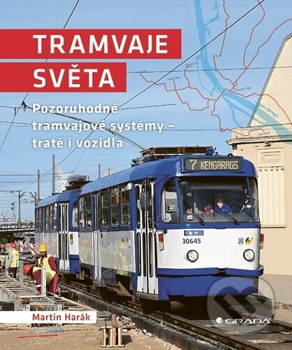 Kniha: Tramvaje světa (Martin Harák). Grada, 2025 Kniha: Tramvaje světa (Martin Harák). Grada, 2025