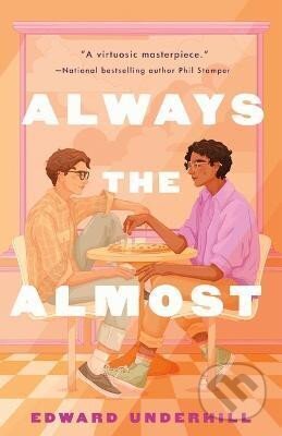 Kniha: Always the Almost (Edward Underhill). Wednesday Books, 2023 Kniha: Always the Almost (Edward Underhill). Wednesday Books, 2023