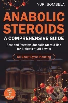 Kniha: Anabolic Steroids. A Comprehensive Guide (Yuri Bombela). Independently Published, 2024 Kniha: Anabolic Steroids. A Comprehensive Guide (Yuri Bombela). Independently Published, 2024