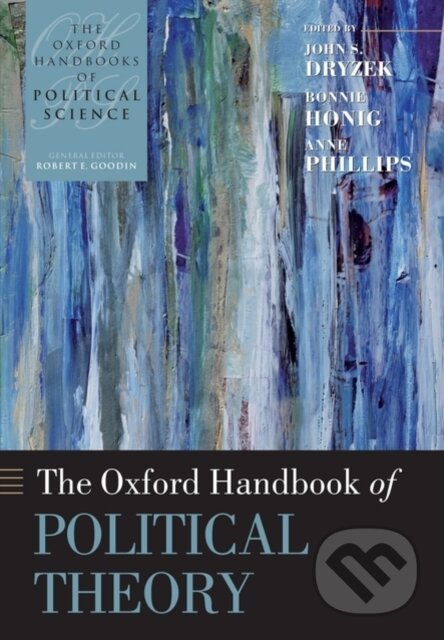 Kniha: The Oxford Handbook of Political Theory (Bonnie Honig, Anne Phillips a John S Dryzek). Oxford University Press, 2008 Kniha: The Oxford Handbook of Political Theory (Bonnie Honig, Anne Phillips a John S Dryzek). Oxford University Press, 2008