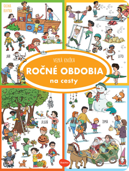 Kniha: Veľká knižka - ROČNÉ OBDOBIA na cesty (Olena Kvitka). Ella & Max, 2025 Kniha: Veľká knižka - ROČNÉ OBDOBIA na cesty (Olena Kvitka). Ella & Max, 2025