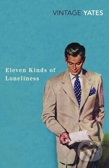 Kniha: Eleven Kinds of Loneliness (Richard Yates). , 2008 Kniha: Eleven Kinds of Loneliness (Richard Yates). , 2008
