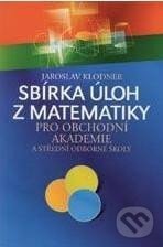 Kniha: Sbírka úloh z matematiky pro obchodní akademie (Jaroslav Klodner). Kniha: Sbírka úloh z matematiky pro obchodní akademie (Jaroslav Klodner).