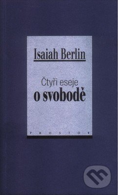 Kniha: Čtyři eseje o svobodě (Isaiah Berlin). Prostor, 2026 Kniha: Čtyři eseje o svobodě (Isaiah Berlin). Prostor, 2026