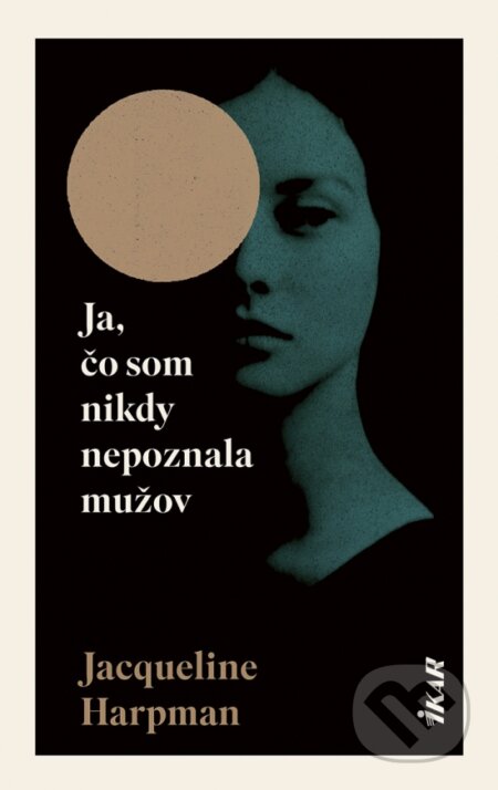 Kniha: Ja, čo som nikdy nepoznala mužov (Jacqueline Harpman). Ikar, 2025 Kniha: Ja, čo som nikdy nepoznala mužov (Jacqueline Harpman). Ikar, 2025