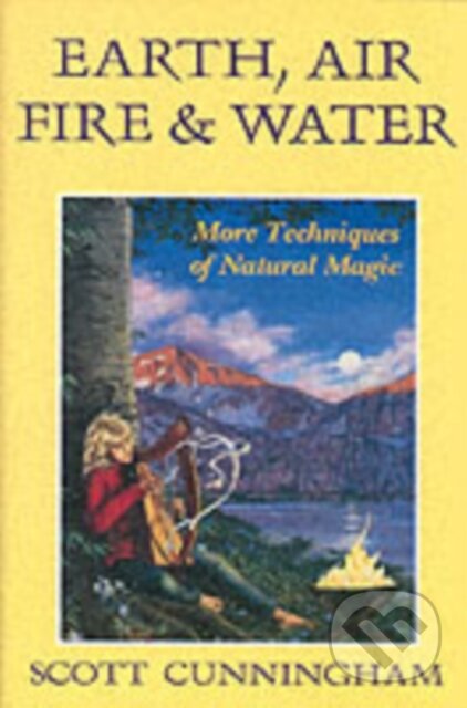 Kniha: Earth, Air, Fire & Water (Scott Cunningham). Llewellyn Publications, 2002 Kniha: Earth, Air, Fire & Water (Scott Cunningham). Llewellyn Publications, 2002