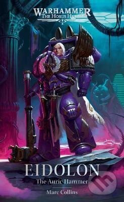 Kniha: Eidolon: The Auric Hammer (Marc Collins). The Black Library, 2024 Kniha: Eidolon: The Auric Hammer (Marc Collins). The Black Library, 2024
